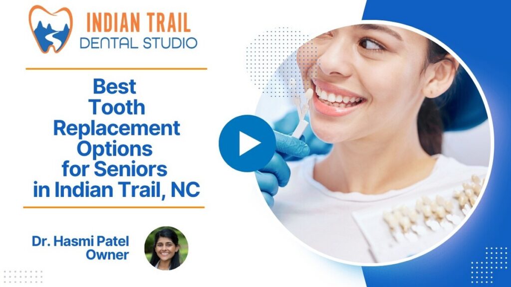 Best Tooth Replacement Options for Seniors in Indian Trail, NC