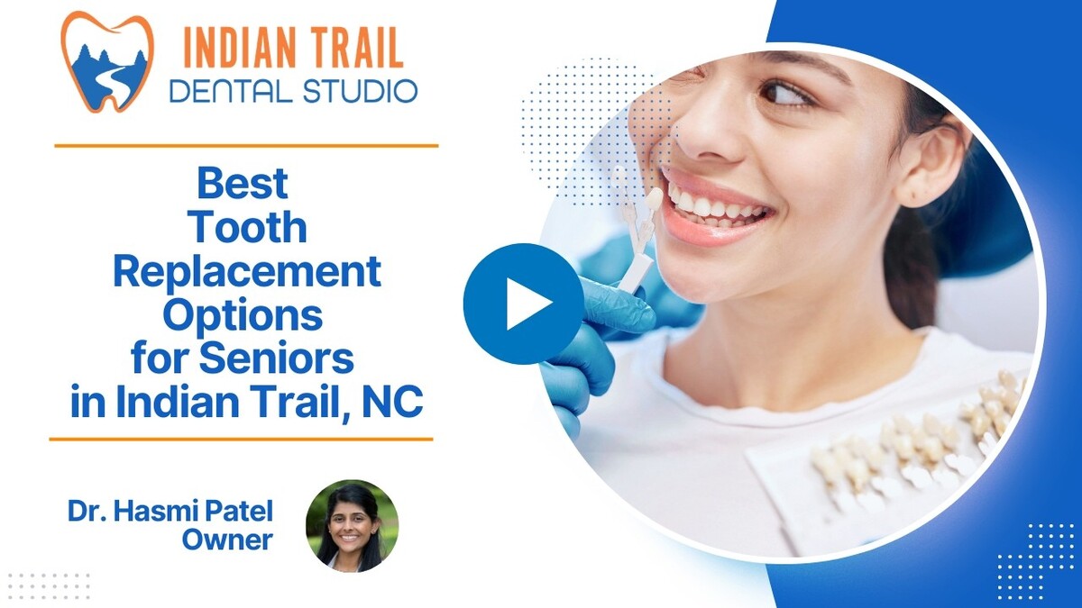 Best Tooth Replacement Options for Seniors in Indian Trail, NC