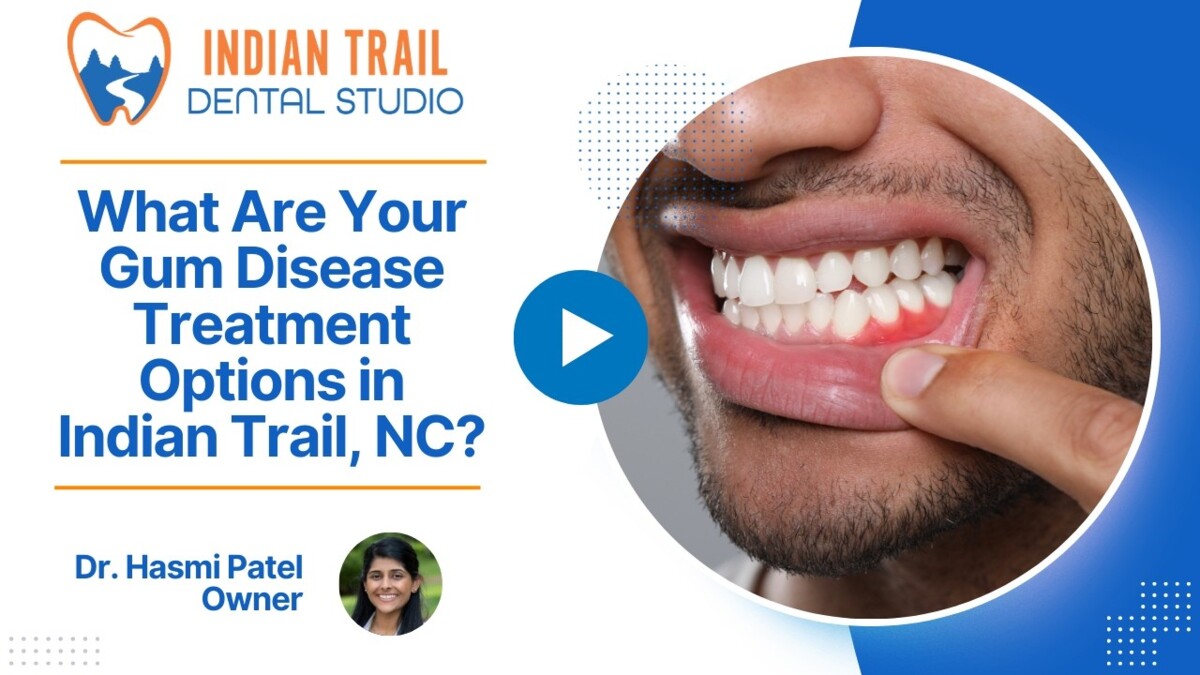 What Are Your Gum Disease Treatment Options in Indian Trail, NC?