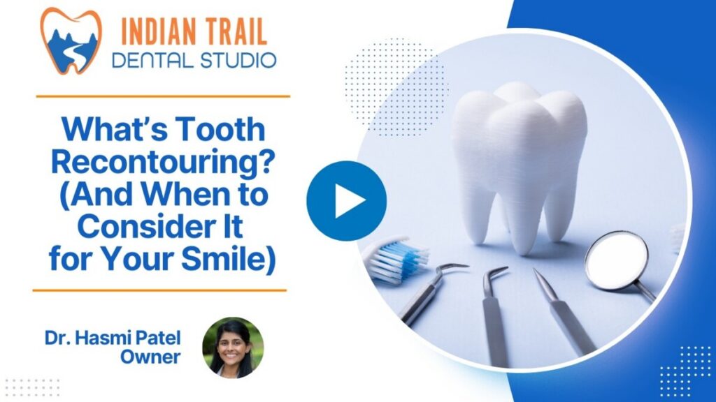 What’s Tooth Recontouring? (And When to Consider It for Your Smile)