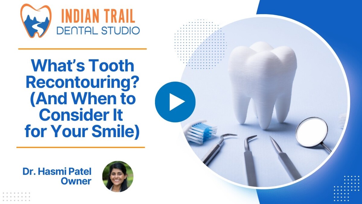 What’s Tooth Recontouring? (And When to Consider It for Your Smile)